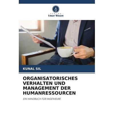 ORGANISATORISCHES VERHALTEN UND MANAGEMENT DER HUMANRESSOURCEN, Taschenbuch von Kunal Sil, Verlag Unser Wissen, 978-620-4-95275-8