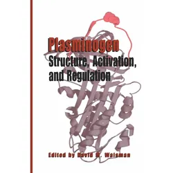 Plasminogen: Structure, Activation, and Regulation, Fachbücher von David M. Waisman