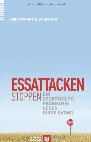 Fairburn, Christopher G. - Essattacken stoppen: Ein Selbsthilfeprogramm gegen Binge Eating - Preis vom 13.10.2026 11:25:28 h