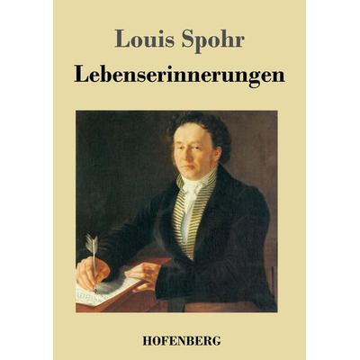 Lebenserinnerungen, Taschenbuch von Louis Spohr, BoD - Books on Demand, 978-3-8430-4000-6