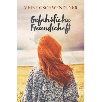 Gefährliche Freundschaft, Taschenbuch von Meike Gschwendtner, Nova MD, 978-3-96966-904-4