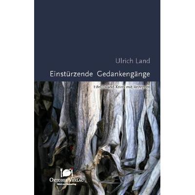 Einstürzende Gedankengänge, Taschenbuch von Ulrich Land, Oktober, 978-3-941895-03-4