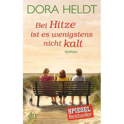 Bei Hitze ist es wenigstens nicht kalt, Taschenbuch von Dora Heldt, dtv