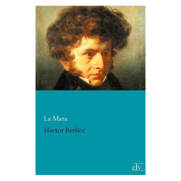 Europäischer Literaturverlag Hector Berlioz (Deutsch, Softcover, Ida Maria Lipsius, La Mara) (55562118)