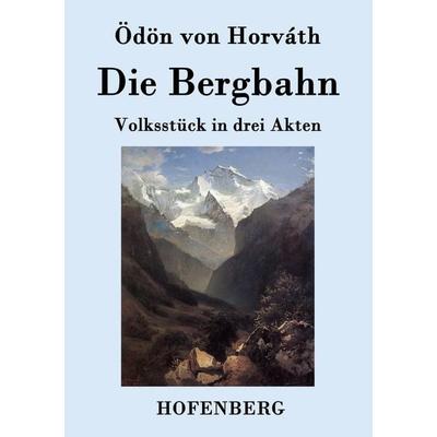 Die Bergbahn, Taschenbuch von Ödön von Horváth, Hofenberg, 978-3-8430-7803-0