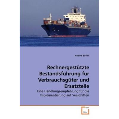 Soffel, N: Rechnergestützte Bestandsführung für Verbrauchsgü, Taschenbuch von Nadine Soffel, VDM, 978-3-639-23742-9