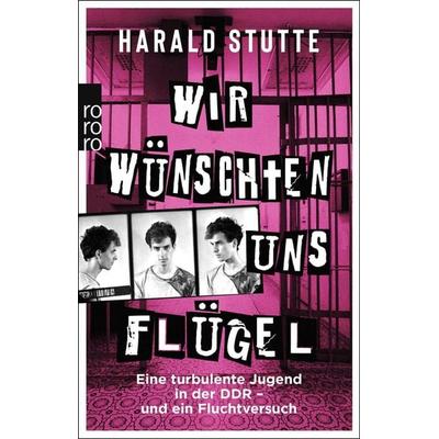 Wir wünschten uns Flügel, Taschenbuch von Harald Stutte, Rowohlt Taschenbuch, 978-3-499-01071-2