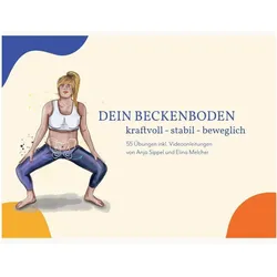 Dein Beckenboden - kraftvoll, stabil, beweglich, Ratgeber von Anja Sippel, Elina Melcher