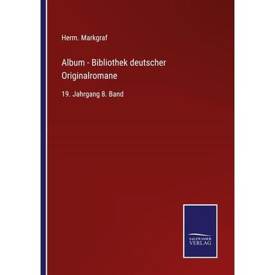 Album - Bibliothek deutscher Originalromane, Taschenbuch von Herm. Markgraf, BoD - Books on Demand, 978-3-7525-9564-2