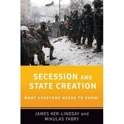 Secession and State Creation, Taschenbuch von James Ker-Lindsay,Mikulas Fabry, Oxford University Press, 978-0-19-049404-9