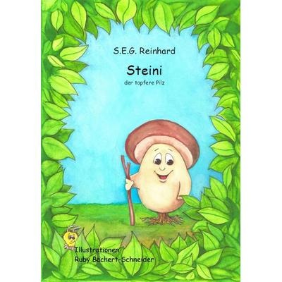 Steini der tapfere Pilz, Taschenbuch von S.E.G. Reinhard, Epubli, 978-3-7531-0415-7