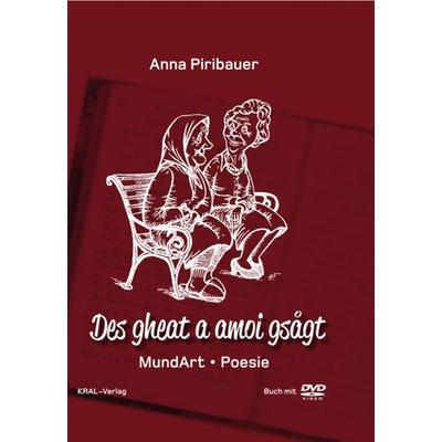 Des gheat a amoi gsågt, Taschenbuch von Anna Piribauer, KRAL, 978-3-99024-145-5