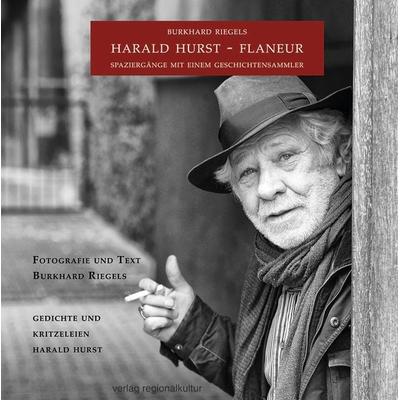 Harald Hurst – Flaneur, Gebundene Ausgabe von Burkhard Riegels,Harald Hurst, Verlag regionalkultur, 978-3-95505-485-4