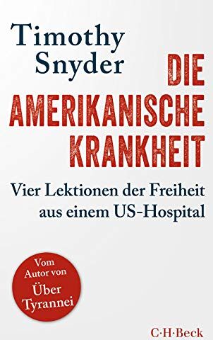 Timothy Snyder - Die amerikanische Krankheit: Vier Lektionen der Freiheit aus einem US-Hospital - Preis vom 11.10.2026 15:43:13 h