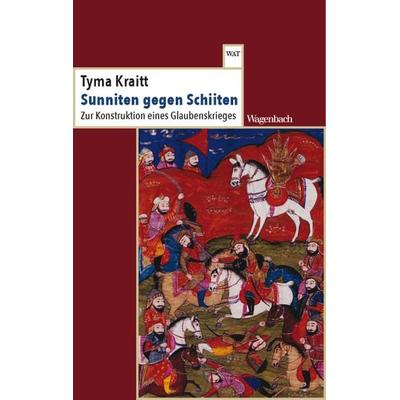 Sunniten gegen Schiiten, Taschenbuch von Tyma Kraitt, Wagenbach, K, 978-3-8031-2846-1