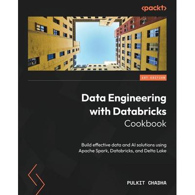 Data Engineering with Databricks Cookbook, Taschenbuch von Pulkit Chadha, Packt Publishing, 978-1-83763-335-7