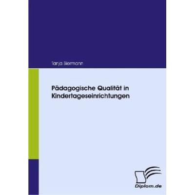 Pädagogische Qualität in Kindertageseinrichtungen, Taschenbuch von Tanja Biermann, Diplomica Verlag