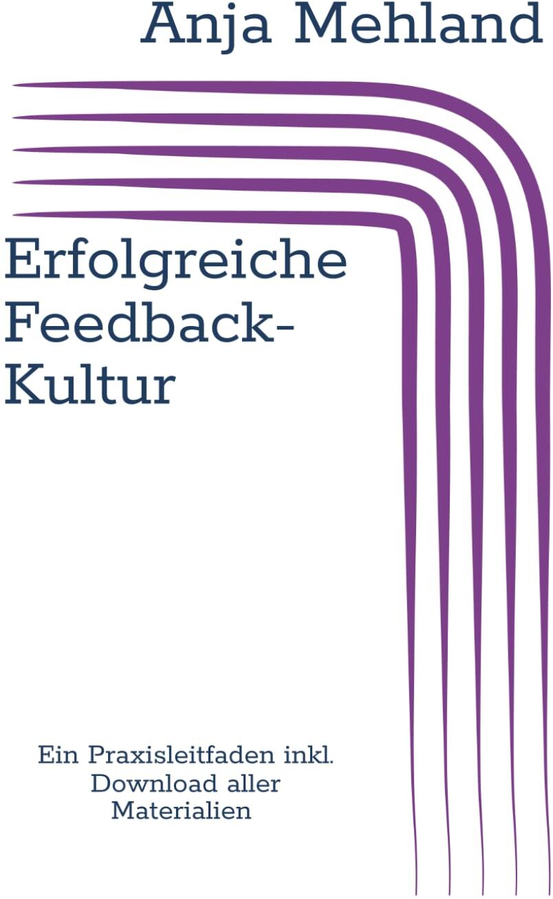 Anja Mehland - Erfolgreiche Feedback-Kultur: Ein Praxisleitfaden - Preis vom 17.10.2026 19:25:27 h