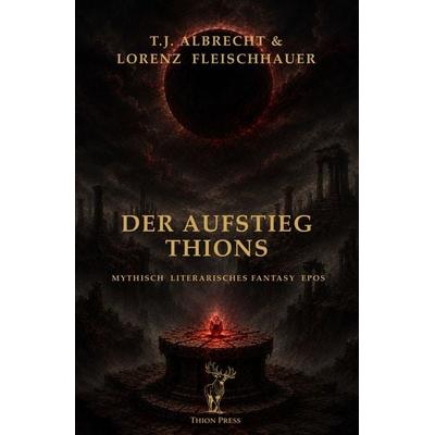 Der Aufstieg Thions, Taschenbuch von Lorenz Fleischhauer,T.J. Albrecht, Thion Press, 978-3-912697-05-6