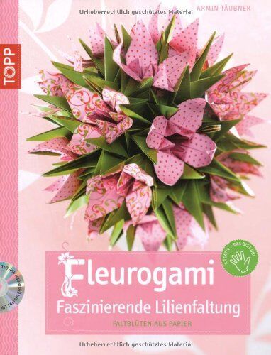 Armin Täubner - Fleurogami - faszinierende Lilienfaltung: Faltblüten aus Papier - Preis vom 13.10.2026 19:28:25 h