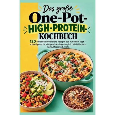 Das große One-Pot-High-Protein-Kochbuch: 120 einfache eiweißreiche Rezepte aus nur einem Topf, Taschenbuch von Beate Grünfelder, Genussfeder Verlag,
