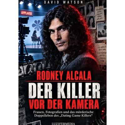 Rodney Alcala - Der Killer vor der Kamera, Taschenbuch von David Watson, LuziferMedia, 978-3-676-14012-6