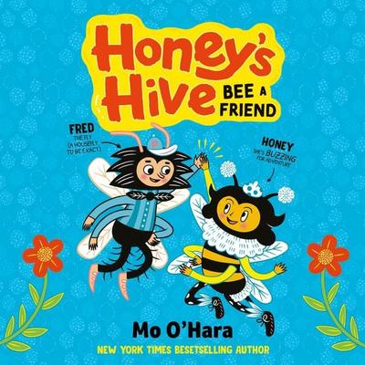 Honey's Hive: Bee a Friend - Mo O'Hara; Audio, 9781399157490