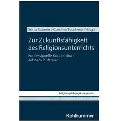 Zur Zukunftsfähigkeit des Religionsunterrichts, Fachbücher von Thomas Schlag, Bernd Schröder, Viera Pirker, Mirjam Schambeck, Sabine Pemsel-Maier, Bernhard Grümme, Martin Rothgangel, Wolfgang Weirer, Caroline Teschmer, Paul Platzbecker, Georg Bucher, Andreas Kubik-Boltres, Britta Baumert, Johannes Heger, Christian Höger, Arnulf Scheliha, Silke Leonhard, Christoph Wiesinger, Anna-Katharina Lienau, Johanna Hock, Maria Bohrer, Carolin Altmann, Anna-Lisa Lukannek, Jens Kuthe