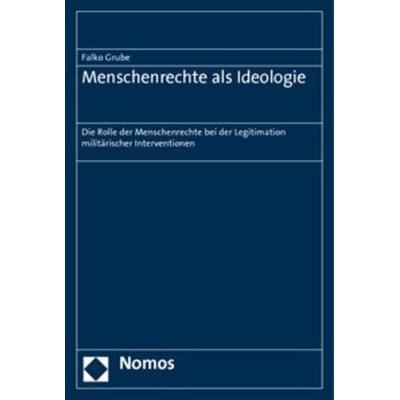 Menschenrechte als Ideologie, Taschenbuch von Falko Grube, Nomos, 978-3-8329-5937-1