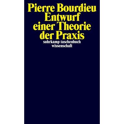 Entwurf einer Theorie der Praxis, Taschenbuch von Pierre Bourdieu, Suhrkamp, 978-3-518-27891-8
