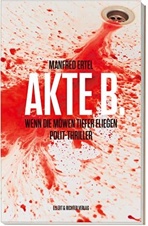Manfred Ertel - Akte B.: Wenn die Möwen tiefer fliegen. Polit-Thriller - Preis vom 11.10.2026 15:43:13 h