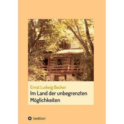 Im Land der unbegrenzten Möglichkeiten - eine Hommage an die menschliche Vorstellungskraft, Taschenbuch von Ernst Ludwig Becker, Tredition,