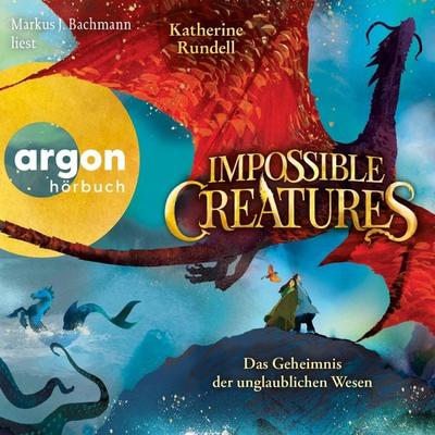 Impossible Creatures - Das Geheimnis der unglaublichen Wesen - Katherine Rundell, Audio, 9783732476695