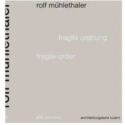 Rolf Mühlethaler Fragile Ordnung, Fachbücher von Christoph Schläppi, Tivadar Puskas, Jürg Rehsteiner, Rolf Mühlethaler, Silke Langenberg