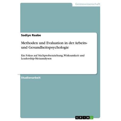 Methoden und Evaluation in der Arbeits- und Gesundheitspsychologie, Taschenbuch von Sadiye Raabe, GRIN, 978-3-346-93562-5