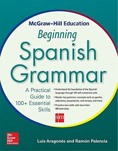 Luis Aragones - McGraw-Hill Education Beginning Spanish Grammar: A Practical Guide to 100+ Essential Skills - Preis vom 02.10.2026 23:42:20 h