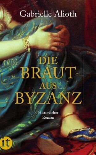 Gabrielle Alioth - Die Braut aus Byzanz: Historischer Roman (insel taschenbuch) - Preis vom 05.10.2026 03:47:11 h