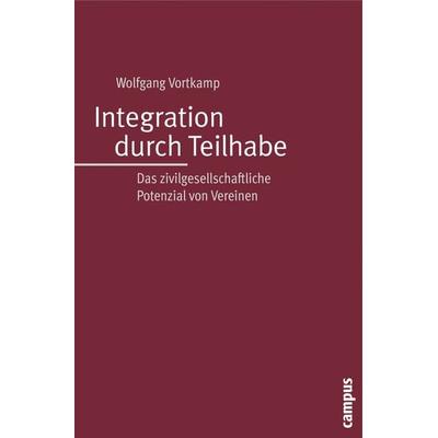 Integration durch Teilhabe, Taschenbuch von Wolfgang Vortkamp, Campus, 978-3-593-38496-2