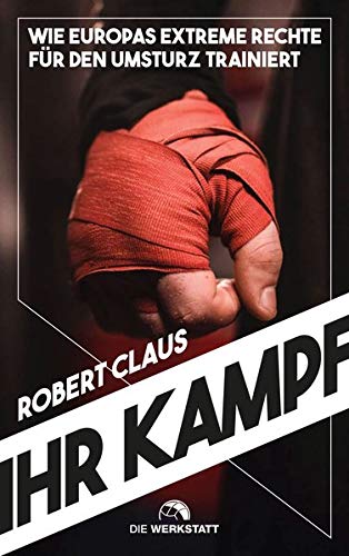 Robert Claus - Ihr Kampf: Wie Europas extreme Rechte für den Umsturz trainiert - Preis vom 15.10.2026 23:06:25 h