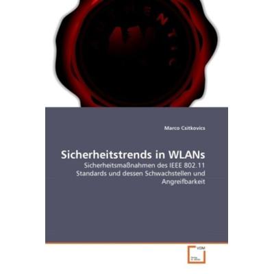 Csitkovics, M: Sicherheitstrends in WLANs, Taschenbuch von Marco Csitkovics, VDM, 978-3-639-34923-8