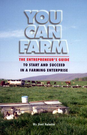 Joel Salatin - You Can Farm: The Entrepreneur's Guide to Start and Succeed in a Farm Enterprise - Preis vom 30.09.2026 22:30:23 h