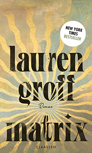 Lauren Groff - Matrix: Roman New York Times Bestseller und Lieblingsbuch von Barack Obama 2021 - Preis vom 18.10.2026 19:22:15 h