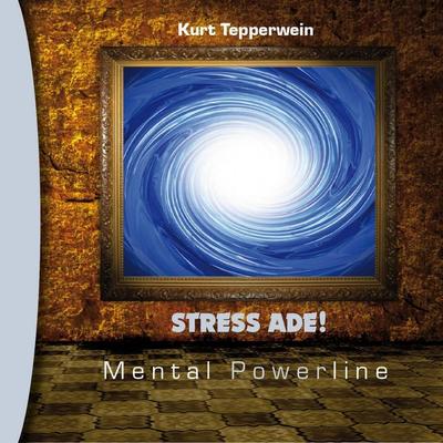 Mental Powerline: Stress ade! - , Audio, 4250701914007
