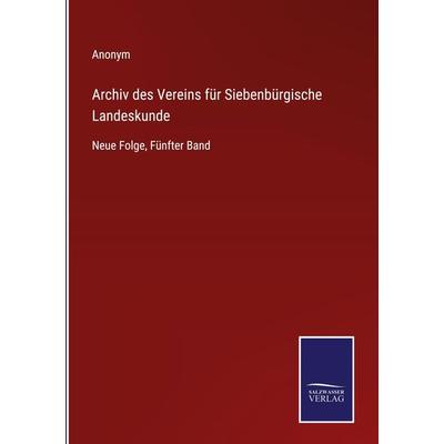 Archiv des Vereins für Siebenbürgische Landeskunde, Gebundene Ausgabe von Anonym, Outlook, 978-3-375-08727-2