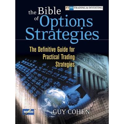 Bible of Options Strategies, The: The Definitive Guide for Practical Trading Strategies, Taschenbuch von Guy Cohen, Pearson Education Limited,