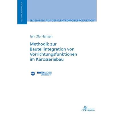 Methodik zur Bauteilintegration von Vorrichtungsfunktionen im Karosseriebau, Paperback von Jan Ole Hansen, Apprimus, 978-3-86359-863-1