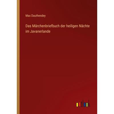 Das Märchenbriefbuch der heiligen Nächte im Javanerlande, Taschenbuch von Max Dauthendey, Outlook, 978-3-368-48312-8