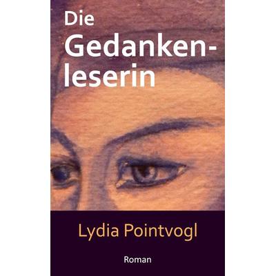 Die Gedankenleserin, Taschenbuch von Lydia Pointvogl, BoD – Books on Demand, 978-3-7543-1667-2