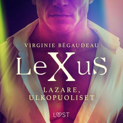 LeXuS: Lazare, Ulkopuoliset – Eroottinen dystopia - Virginie Bégaudeau, Audio, 9788726499131