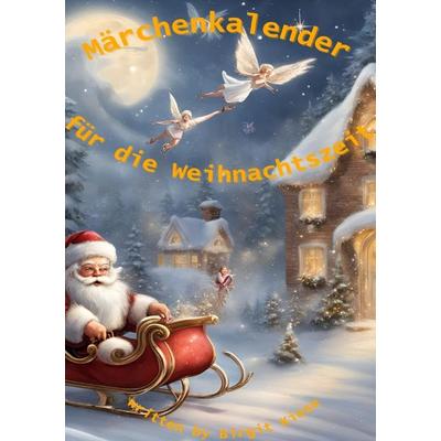 Märchenkalender für die Weihnachtszeit, Taschenbuch von Birgit Kiese, Epubli, 978-3-7598-3675-5